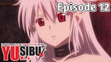 Yusibu: I couldnt become a hero, so I reluctantly decided to get a job - Episode 12 (English Sub)