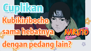 [Naruto] Cuplikan | Kubikiribocho sama hebatnya dengan pedang lain?