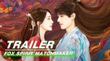 🔥 Fox Spirit Matchmaker| Official Trailer| Yang Mi & Gong Ju