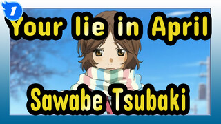 Your lie in April|Sawabe Tsubaki——In fact, I am always by your side_1