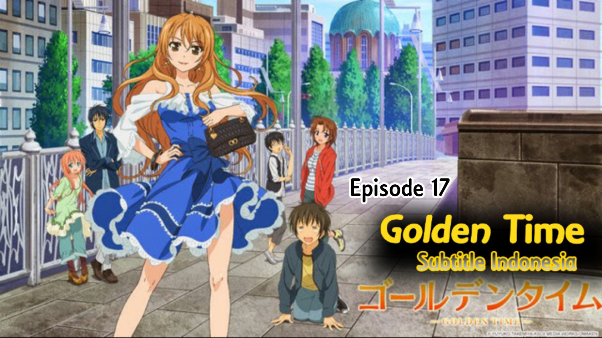 Golden Time Episode 17, Golden Time Epidode 17