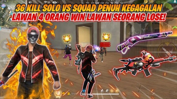 36 KILL SOLO VS SQUAD PENUH KEGAGALAN!! LAWAN 4 ORANG WIN LAWAN SEORANG LOSE -FREEFIRE