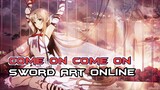 AMV❗Come On Come On❗Duo Kirito And Asuna❗Sword Art Online⁉️