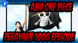 AMV One Piece
Perayaan 1000 Episode_1