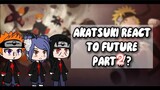 "Akatsuki React To The Future Part 2/?".