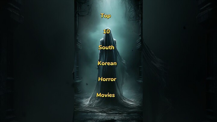 Top 10 Must-Watch South Korean Horror Films.#shorts #southkorea #horrorstories