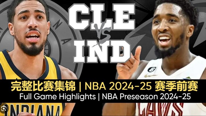 克利夫兰骑士队 vs 印第安纳步行者队全场比赛集锦 - 2024 年 10 月 10 日 | NBA 2024-25 季前赛