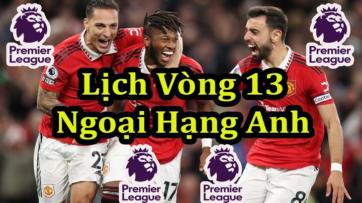 Lịch Thi Đấu Ngoại Hạng Anh Vòng 13 - Premier League Matchweek 13