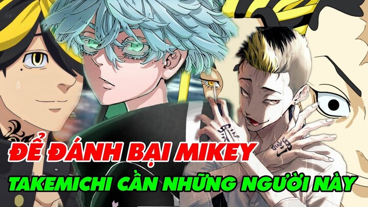 TAKEMICHI Đánh Bại MIKEY - Nếu Băng Nhóm Chiêu Mộ Được Những Người Này | Tokyo Revengers