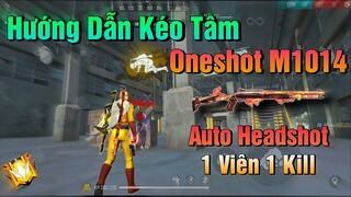 Hướng Dẫn Chi Tiết Cách Kéo Tâm Oneshot M1014 Auto Headshot 🇻🇳