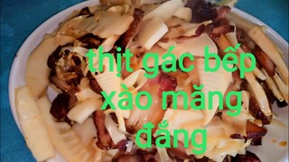 thịt lợn gác bếp xào măng đắng món ăn đặc sản tây bắc