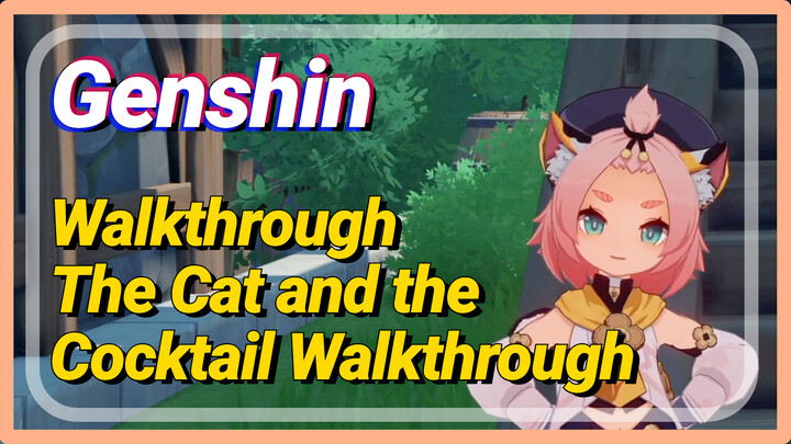 [Genshin  Walkthrough]  The Cat and the Cocktail Walkthrough