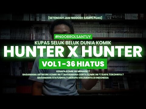 NGOBROLIN KOMIK HUNTER X HUNTER MANGA 1 - 36 EDISI INDONESIA | BOOKTUBE INDONESIA