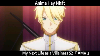 My Next Life as a Villainess S2「 AMV 」Hay nhất