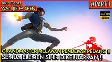 Pertarungan GRANDMASTER MELAWAN PENDEKAR PEDANG - Alur Cerita Donghua #Wan Jie Fa Shen(Part 11)#WJFS