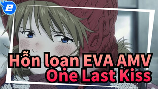 Hỗn loạn EVA AMV
One Last Kiss_2