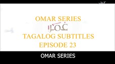 Omar Series Tagalog Subtitles Episode 23