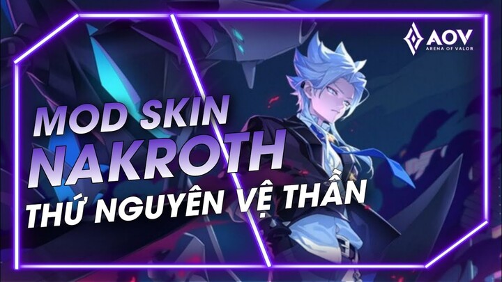 [Mùa 26] - Mod Skin Nakroth Thứ Nguyên Vệ Thần Mới Nhất S2-2023