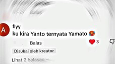 Kukira yanto ternyata Yamato😋