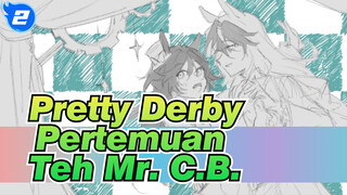 Pretty Derby|【Gambaran Tangan】Pertemuan Teh Mr. C.B._O2
