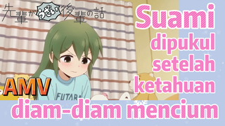 [My Senpai Is Annoying] AMV | Suami dipukul setelah ketahuan diam-diam mencium