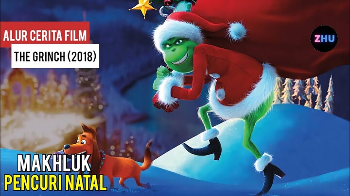 MAKHLUK PENCURI NATAL || Alur Cerita Film The Grinch (2018)