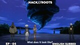 .HACK//ROOTS | EPISODE 05