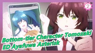 [Bottom-tier Character Tomozaki] ED Ayafuwa Asterisk (Full Ver)_2