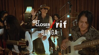 GET CLOSER with /rif - BUNGA