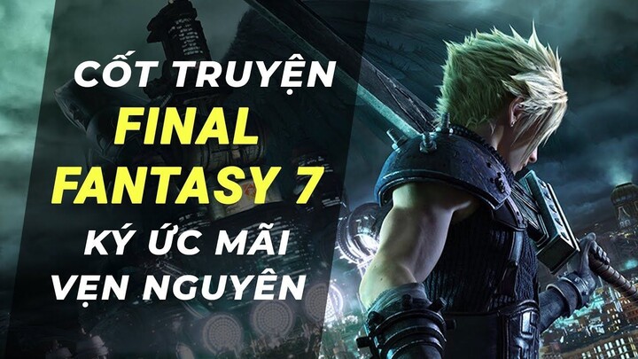 Cốt truyện game _ Final Fantasy 7 _ Ký ức mãi vẹn nguyên