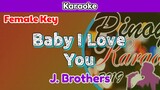 Baby I Love You by J. Brothers (Karaoke : Female Key)