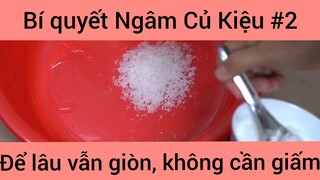 Bí quyết Ngâm Củ Kiệu để lâu vẫn giòn không cần giấm phần 2