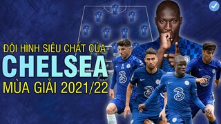 ĐÓN LUKAKU VỀ LẠI STAMFORD BRIDGE - ĐỘI HÌNH CHELSEA 2021/22 ĐỦ SỨC BẢO VỆ NGÔI VƯƠNG CUP C1?