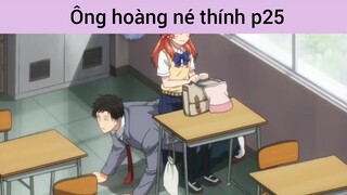 Ông hoàng né thính p25