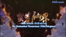 ตอนที่ 24 25 ดินแดนมหัศจรรย์ The Uninhabited Wonderland (Wild Fairyland)