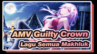 [AMV Guilty Crown] Lagu Semua Makhluk_A