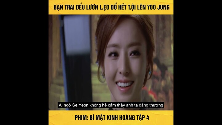 PHIM : Bí Mật Khinh Hoàng | Tập 4 | Bạn Trai Đểu Lương Lẹo Đổ Hết Tội Cho Yoo Jung