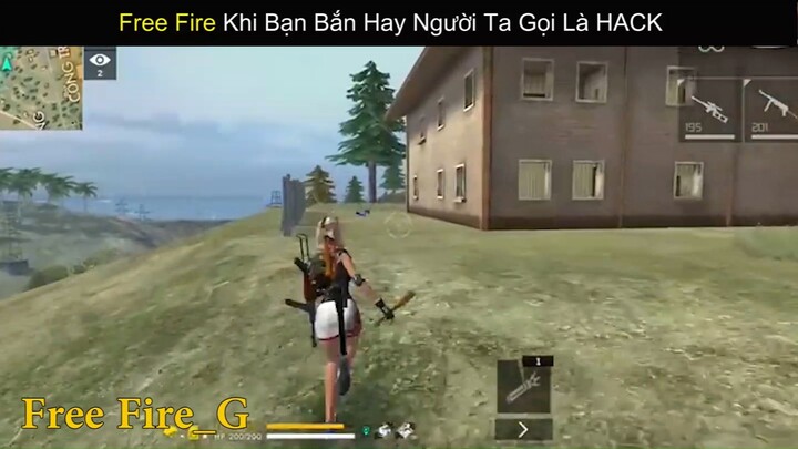 Free Fire Khi Bạn Bắn Hay Người Ta Gọi Là HACK_ phần 5