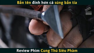 [Review Phim] Bắn Tên Đỉnh Hơn Cả Súng Bắn Tỉa - Cung Thủ Siêu Phàm