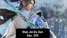 Wan Jie Du Zun episode 329 sub indo