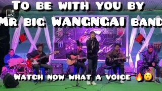 Coversong (Mr Big To be with you)/wangngaiband  spring villa/Mon Nagaland//HillsEntertainment