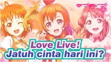 [Love Live!] Apa kau jatuh cinta hari ini?