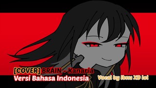 [COVER] BRAIN - Kanaria Versi Bahasa Indonesia | Vocal by Ibnu XD lol