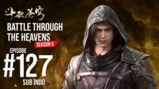 Battle Through The Heaven Season 5 episode 127 sub Indo