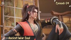 Ancient War Soul Eps 04