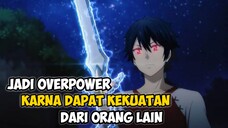 MC Dapat Kekuatan Orang Lain!!! Ini Dia Rekomendasi Anime MC Mendapatkan Kekuatan Dari Orang Lain