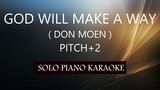 GOD WILL MAKE A WAY ( DON MOEN ) ( PITCH+2 ) PH KARAOKE PIANO by REQUEST (COVER_CY)