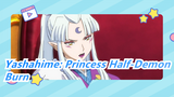 Yashahime: Princess Half-Demon | OP 2 / Burn (Full )