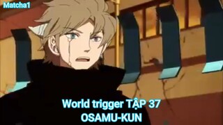 World trigger TẬP 37-OSAMU-KUN