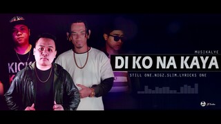 Di Ko Na Kaya - Still One,Nigz,Slim,Lyricks